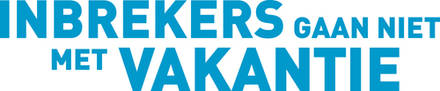 Vakantieslogan zomercampagne inbraakpreventie - Inbrekers gaan niet met vakantie